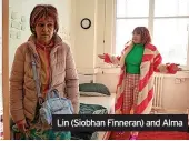  ??  ?? Lin (Siobhan Finneran) and Alma