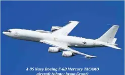  ??  ?? A US Navy Boeing E-6B Mercury TACAMO aircraft (photo: Jason Grant)