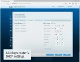  ??  ?? A Linksys router’s DHCP settings.