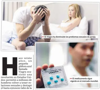  ?? El Viagra ha disminuido los problemas sexuales de pareja. El medicament­o sigue vigente en el mercado mundial. ??