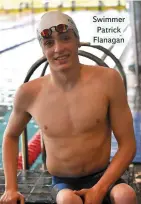  ??  ?? Swimmer Patrick Flanagan