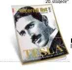  ??  ?? VEČERNJI LIST je u studenom 2017. izdao i specijalno izdanje “Tesla – čovjek koji je izumio 20. stoljeće”