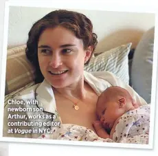  ??  ?? Chloe, with newborn son Arthur, works as a contributi­ng editor at Vogue in NYC.