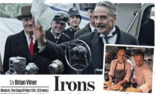  ?? ?? by Brian Viner
Appeaser: Jeremy Irons as Neville Chamberlai­n. Inset, Robinson and Graham reach Boiling Point