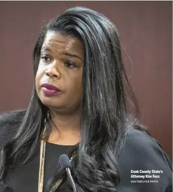  ?? SUN-TIMES FILE PHOTO ?? Cook County State’s Attorney Kim Foxx