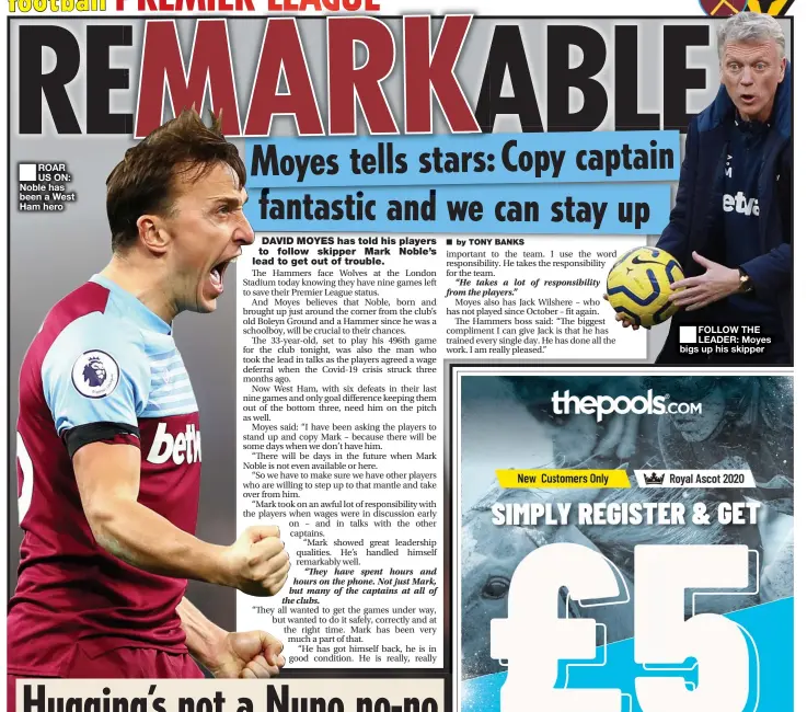  ??  ?? ROAR US ON: Noble has been a West Ham hero
FOLLOW THE LEADER: Moyes bigs up his skipper