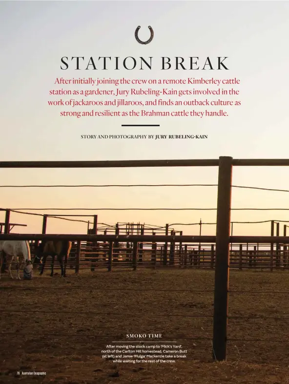  ??  ?? After moving the stock camp to ‘Mick’s Yard’, north of the Carlton Hill homestead, Cameron Butt (at left) and Jamie ‘Mulga’ Mackenzie take a break while waiting for the rest of the crew. SMOKO TIME