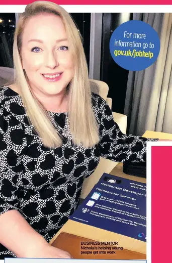  ??  ?? BUSINESS MENTOR Nichola is helping young people get into work