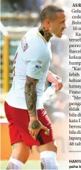  ?? ALESSANDRO GAROFALO/REUTERS ?? HANYA 16 MENIT: Radja Nainggolan menahan nyeri di paha kanan saat melawan Bologna kemarin.