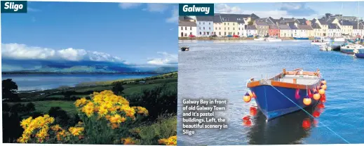  ??  ?? Galway Bay in front of old Galway Town and it’s pastel buildings. Left, the beautiful scenery in Sligo