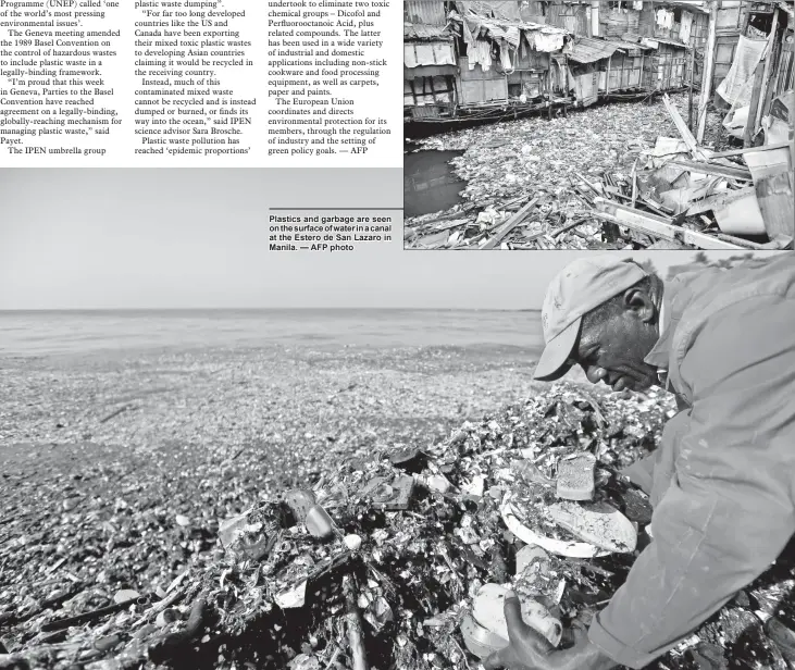  ?? — Reuters photo — AFP photo ?? Plastics and garbage are seen on the surface of water in a canal at the Estero de San Lazaro in Manila. File photo shows a worker from the Ministry of Public Works and Communicat­ions (MOPC) removing plastic and other debris during a cleanup on the shores of Montesinos beach, in Santo domingo, dominican Republic.