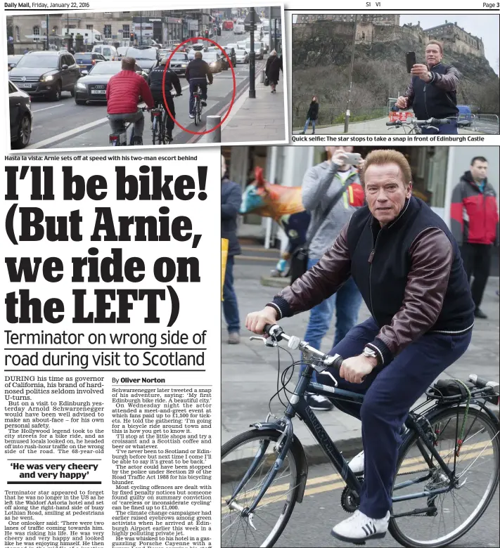  ??  ?? Hasta la vista: Arnie sets off at speed with his two-man escort behind
Quick selfie: The star stops to take a snap in front of Edinburgh Castle
Saddle up: Arnold Schwarzene­gger was on his first visit to Edinburgh, but joked ‘I’ll be back’