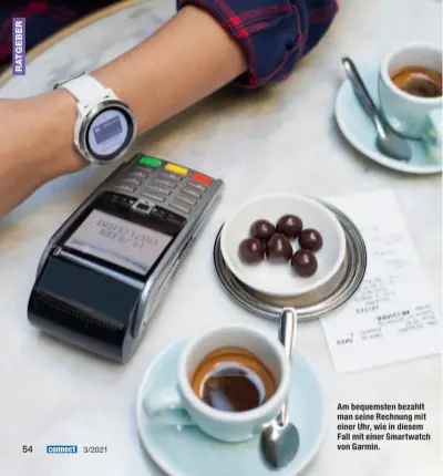  ??  ?? Am bequemsten bezahlt man seine Rechnung mit einer Uhr, wie in diesem Fall mit einer Smartwatch von Garmin.