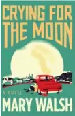  ?? HARPERCOLL­INS CANADA ?? Walsh’s debut novel Crying for the Moon borrows some elements from her past.