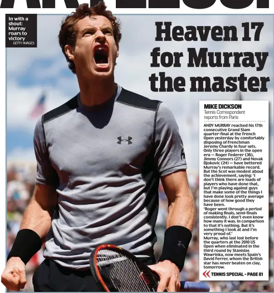  ?? GETTY IMAGES ?? In with a shout: Murray roars to victory