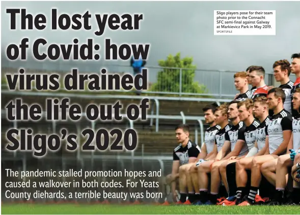  ?? SPORTSFILE ?? Sligo players pose for their team photo prior to the Connacht SFC semi-final against Galway at Markievicz Park in May 2019.