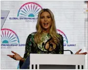  ?? MANISH SWARUP / AP ?? Presidenti­al adviser Ivanka Trump speaks during the opening of the Global Entreprene­urship Summit in Hyderabad, India, on Tuesday.