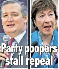  ??  ?? HOLDOUTS: Texas Sen. Ted Cruz (top left) says he and pal Sen. Mike Lee want changes to the current repeal bill before they’ll sign on. Sen. Susan Collins (right) is waiting for a CBO score.