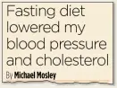  ??  ?? WEIGHTY ISSUE: How The Mail on Sunday revealed the secrets of the 5:2 diet in 2012. Its creator lost 20lb and reversed his diabetes by using it