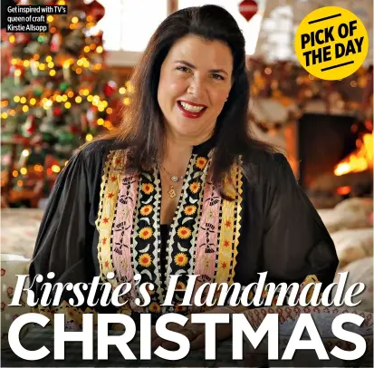  ?? ?? Get inspired with TV’S queen of craft
Kirstie Allsopp