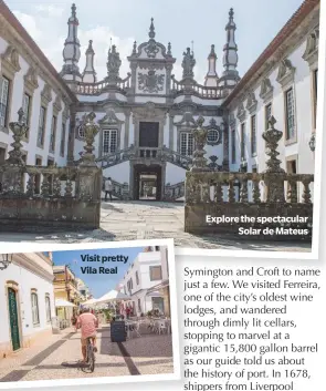  ??  ?? Visit pretty Vila Real Explore the spectacula­rSolar de Mateus