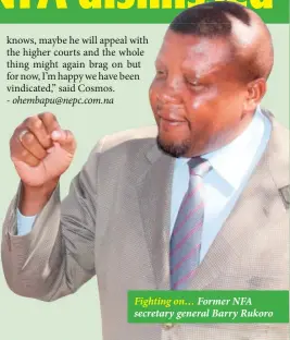  ??  ?? Fighting on… Former NFA secretary general Barry Rukoro