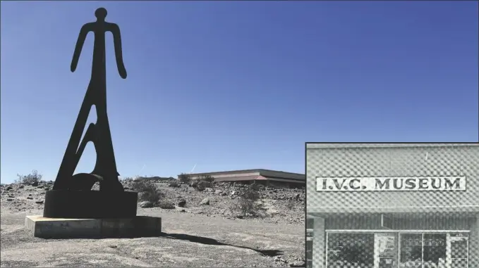  ?? PHOTOS COURTESY OF IMPERIAL VALLEY DESERT MUSEUM ?? ABOVE: The “Spirit of the Desert” welcomes visitors to IVDM and motorists into Imperial Valley.
RIGHT: The original IVC Desert Museum on Main Street in El Centro prior to 1979 earthquake.