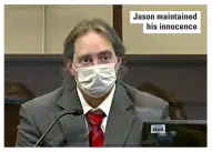  ??  ?? Jason maintained his innocence