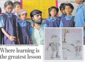  ?? FACES OF CHILDREN HAVE NOT BEEN REVEALED AS THEY ARE IN CONFLICT AREAS ?? Top: Ashish Shrivastav­a with students at a workshop in Chhattisga­rh; (inset) a student’s drawing from a classroom exercise that shows a combat situation between security forces and rebels.