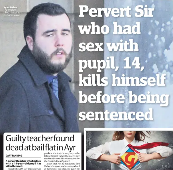  ??  ?? Ryan Fisher The teacher killed himself at his home in Ayr