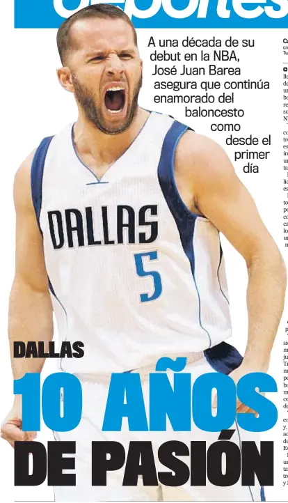  ??  ?? A una década de su debut en la NBA, José Juan Barea asegura que continúa enamorado del baloncesto como desde el primer día