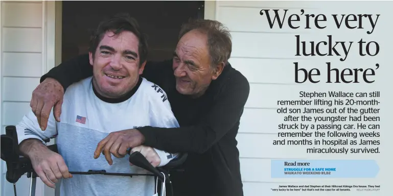  ?? KELLY HODEL/STUFF ?? James Wallace and dad Stephen at their Hillcrest Kāinga Ora house. They feel ‘‘very lucky to be here’’ but that’s not the case for all tenants.