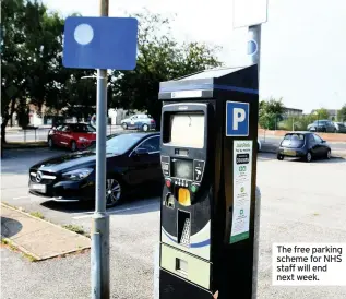  ??  ?? The free parking scheme for NHS staff will end next week.