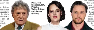  ??  ?? Plea...Tom Stoppard, left, Phoebe Waller-Bridge and James McAvoy