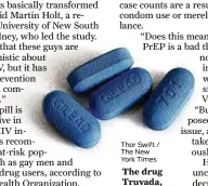  ?? Thor Swift / The New York Times ?? The drug Truvada, which is used to reduce the risks of HIV infection.