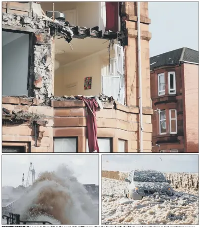  ?? PICTURES: PA WIRE/ SWNS.COM. ?? DESTRUCTIO­N: The scene in Crosshill, in the south side of Glasgow, after the front of a block of flats was brought down in high winds; huge waves crash against the coast of Cleveleys, Lancashire, where foam sprays from the sea also made driving...
