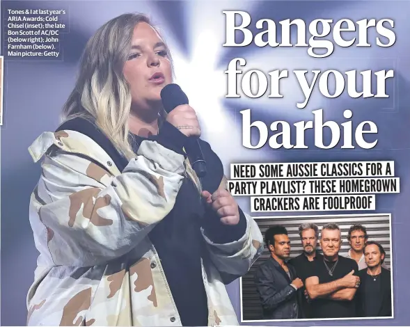  ??  ?? Tones & I at last year’s ARIA Awards; Cold Chisel (inset); the late Bon Scott of AC/DC (below right); John Farnham (below). Main picture: Getty