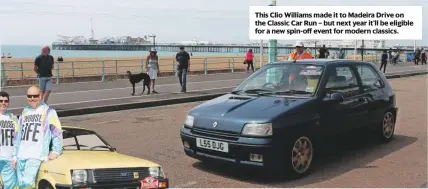  ??  ?? This Clio Williams made it to Madeira Drive on the Classic Car Run – but next year it’ll be eligible for a new spin-off event for modern classics.
