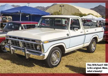  ??  ?? This 1976 Ford F-100 is ALL original. Wow, what a beauty!