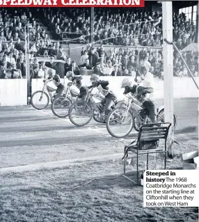  ??  ?? Steeped in history The 1968 Coatbridge Monarchs on the starting line at Cliftonhil­l when they took on West Ham