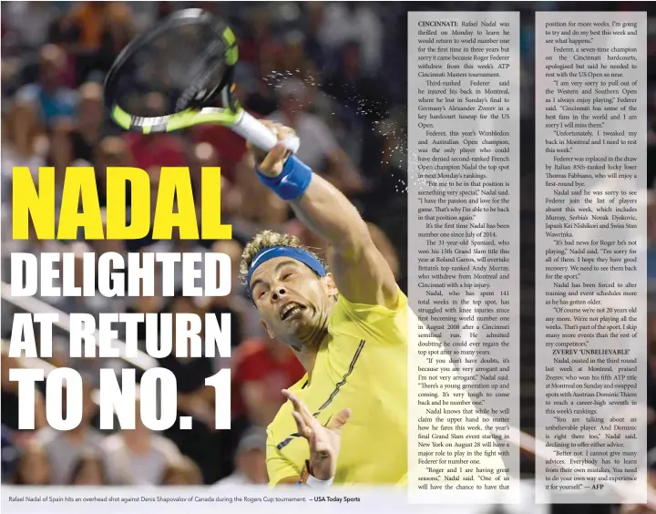  ?? — USA Today Sports ?? Rafael Nadal of Spain hits an overhead shot against Denis Shapovalov of Canada during the Rogers Cup tournament.