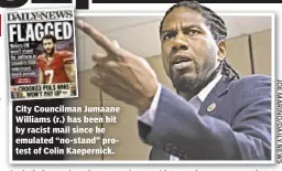  ??  ?? City Councilman Jumaane Williams (r.) has been hit by racist mail since he emulated “no-stand” protest of Colin Kaepernick.