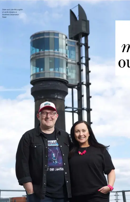  ??  ?? Owen and Julie McLoughlin of Jando designs at Smithfield Observatio­n Tower