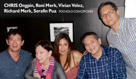  ?? POCHOLOCON­CEPCION ?? CHRIS Ongpin, Roni Merk, Vivian Velez, Richard Merk, Serafin Pua