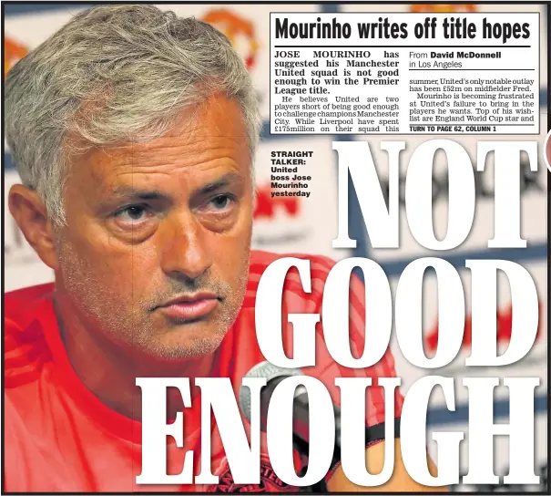  ??  ?? STRAIGHT TALKER: United boss Jose Mourinho yesterday