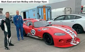  ?? ?? Mark East and Iain McBay with Dodge Viper.