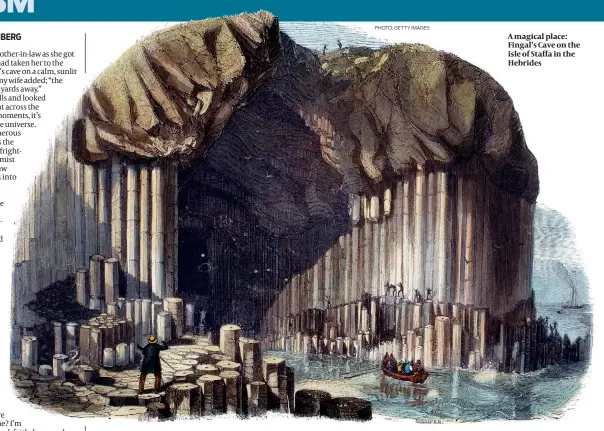  ?? PHOTO: GETTY IMAGES ?? A magical place: Fingal’s Cave on the isle of Staffa in the Hebrides