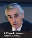  ??  ?? 2. Eduardo Navarro, Empresas Copec