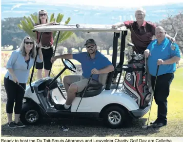  ?? > Photo: Belinda Erasmus ?? Ready to host the Du Toit-Smuts Attorneys and Lowvelder Charity Golf Day are Colletha Noppé, Lizelle Douglass, Johan Oosthuizen, Schalk Rheeder and Buks Esterhuize­n.