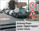  ??  ?? Achtung Radar(falle): Täglich tappen Lenker hinein.